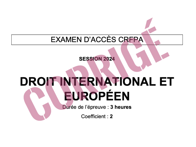 Corrigé CRFPA 2024 - Droit international et européen