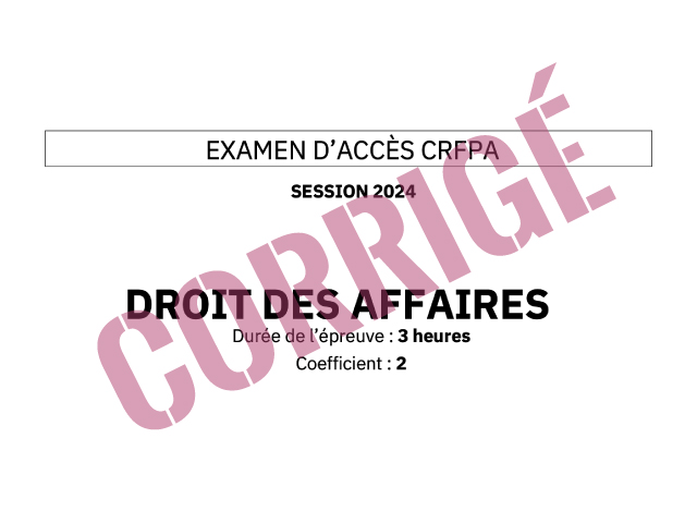 Corrigé CRFPA 2024 - Droit des affaires